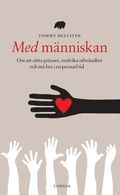 Med m�nniskan : om att s�tta gr�nser, undvika utbr�ndhet och m� bra i en pressad tid (inbunden)