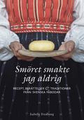 Smret smakte jag aldrig : recept, berttelser och traditioner frn svenska fbodar