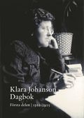 Klara Johanson Dagbok. Frsta delen 1912-1925