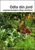 Odla din jord : organisk-biologisk odling i praktiken