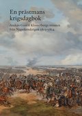 En prstmans krigsdagbok : Anders Gustaf Klosterbergs minnen frn Napoleonkrigen 1813-1814