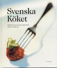 Svenska K�ket : Femtio Klassiska Recept Fr�n Sverige (inbunden)