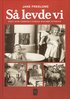 S� levde vi : fest och vardag i forna dagars Sverige