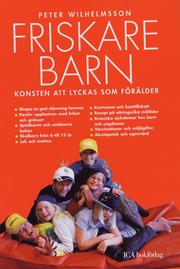 Friskare barn : Konsten att lyckas som f�r�lder (inbunden)