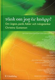 T�nk om jag �r kn�pp? : Om �ngest, panik, fobier och tv�ngstankar (inbunden)
