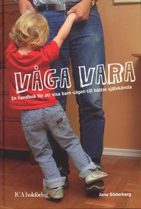V�ga vara : en handbok f�r att visa barn v�gen till b�ttre sj�lvk�nsla (inbunden)