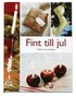 Fint till jul : hemtrevliga dekorationer och annat mys f�r att skapa maximal julst�mning d�r hemma
