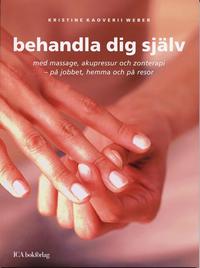 Behandla dig sj�lv : med massage, akupressur och zonterapi (h�ftad)