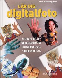 L�r dig digitalfoto : roligare bilder, specialeffekter, coola prtr�tt, tips (inbunden)