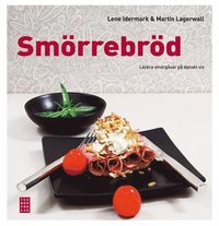 Sm�rrebr�d : l�ckra sm�rg�sar p� danskt vis (inbunden)