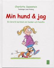 Min hund och jag : en l�rorik barnbok om hundar och hundliv (inbunden)
