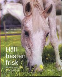 H�ll h�sten frisk : att f�rebygga och bota sjukdomar (inbunden)