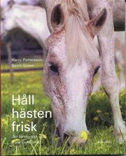 H�ll h�sten frisk : att f�rebygga och bota sjukdomar (inbunden)