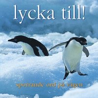 Lycka till! : sporrande ord p� v�gen (inbunden)