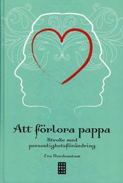 Att f�rlora pappa : stroke med personlighetsf�r�ndring (inbunden)