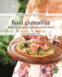 Bjud glutenfritt : f�rr�tter, huvudr�tter, desserter och br�d (inbunden)
