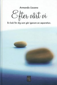 Efter v�rt vi : f�r dig som g�r igenom en separation (inbunden)