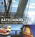 B�tsommar : mat, upplevelser och segelvatten i Norden