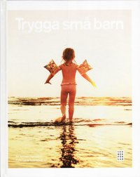 Trygga sm� barn : 0-5 �r (inbunden)