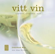 Vitt vin : uppt�ck, utforska, njut (inbunden)