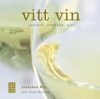 Vitt vin : uppt�ck, utforska, njut (inbunden)