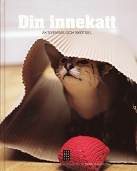 Din innekatt : aktivering och sk�tsel (inbunden)