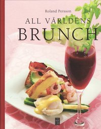 All v�rldens brunch : fr�n Norden till Nya Zeeland (inbunden)