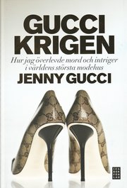 Guccikrigen : hur jag �verlevde mord och intriger i v�rldens st�rsta modehus (inbunden)