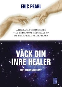 V�ck din inre healer : �terskapa f�rbindelsen till universum med hj�lp av de nya energifrekvenserna (inbunden)