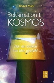 Reklamation till kosmos : n�r din �nskan inte blev uppfylld (kartonnage)
