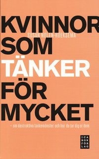 Kvinnor som t�nker f�r mycket : om destruktiva tankem�nster och hur du tar dig ur dem (h�ftad)