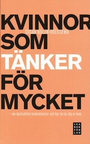 Kvinnor som t�nker f�r mycket : om destruktiva tankem�nster och hur du tar dig ur dem (h�ftad)