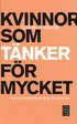 Kvinnor som t�nker f�r mycket : om destruktiva tankem�nster och hur du tar dig ur dem