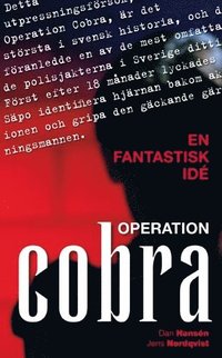 En fantastisk id� : Operation Cobra - det st�rsta utpressningsf�rs�ket i Sveriges historia (pocket)