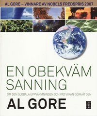 En obekv�m sanning : om den globala uppv�rmningen och vad vi kan g�ra �t den (h�ftad)