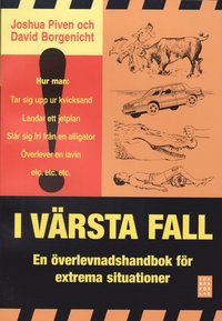 I v�rsta fall : en �verlevnadshandbok f�r extrema situationer (h�ftad)