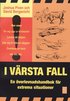 I v�rsta fall : en �verlevnadshandbok f�r extrema situationer