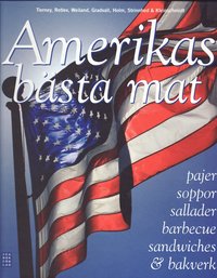 Amerikas b�sta mat : pajer, soppor, sallader, barbecue, sandwiches & bakverk