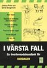 I v�rsta fall : en �verlevnadshandbok f�r vardagen