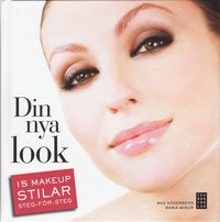 Din nya look : 15 makeupstilar steg-f�r-steg (inbunden)