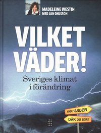 Vilket v�der! - Sveriges klimat i f�r�ndring (inbunden)