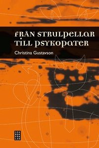 Fr�n strulpellar till psykopater (inbunden)