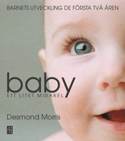 Baby : ett litet mirakel : barnets utveckling de f�rsta tv� �ren (inbunden)