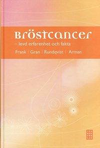 Br�stcancer : levd erfarenhet och fakta (inbunden)