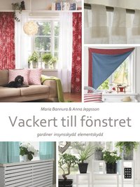 Vackert till f�nstret : gardiner, insynskydd, elemenskydd (inbunden)