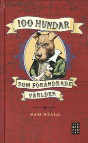 100 hundar som f�r�ndrade v�rlden (inbunden)