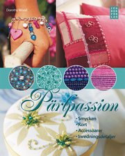 P�rlpassion : smycken, kort, accesoarer, inredningsdetaljer (inbunden)