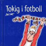 Tokig i fotboll (inbunden)