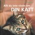Allt du inte visste om din katt