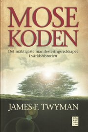 Mosekoden : den m�ktigaste manifesteringsredskapet i v�rldshistorien (inbunden)
